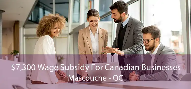 $7,300 Wage Subsidy For Canadian Businesses Mascouche - QC